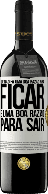 39,95 € Envio grátis | Vinho tinto Edição RED MBE Reserva Que não há uma boa razão para ficar, é uma boa razão para sair Etiqueta Branca. Etiqueta personalizável Reserva 12 Meses Colheita 2016 Tempranillo
