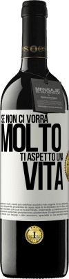 39,95 € Spedizione Gratuita | Vino rosso Edizione RED MBE Riserva Se non ci vorrà molto, ti aspetto una vita Etichetta Bianca. Etichetta personalizzabile Riserva 12 Mesi Raccogliere 2015 Tempranillo