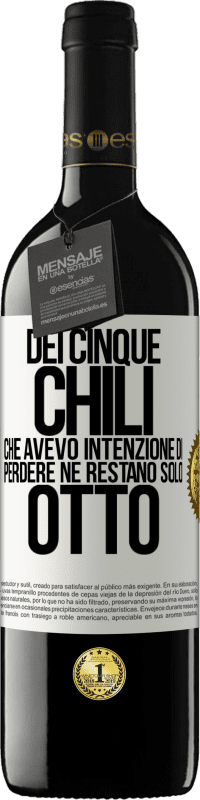 39,95 € Spedizione Gratuita | Vino rosso Edizione RED MBE Riserva Dei cinque chili che avevo intenzione di perdere, ne restano solo otto Etichetta Bianca. Etichetta personalizzabile Riserva 12 Mesi Raccogliere 2015 Tempranillo