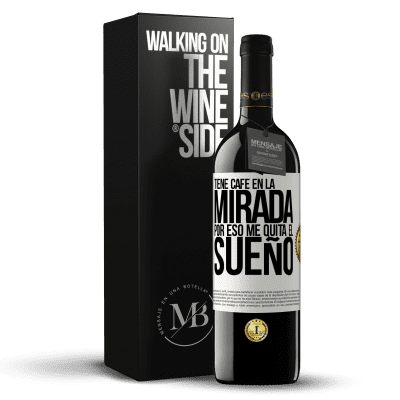 «Tiene café en la mirada, por eso me quita el sueño» Edición RED MBE Reserva