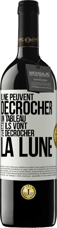 39,95 € Envoi gratuit | Vin rouge Édition RED MBE Réserve Il ne peuvent décrocher un tableau et ils vont te décrocher la lune Étiquette Blanche. Étiquette personnalisable Réserve 12 Mois Récolte 2015 Tempranillo