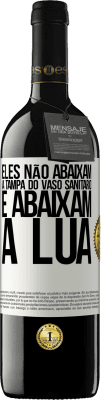 39,95 € Envio grátis | Vinho tinto Edição RED MBE Reserva Eles não abaixam a tampa do vaso sanitário e abaixam a lua Etiqueta Branca. Etiqueta personalizável Reserva 12 Meses Colheita 2014 Tempranillo