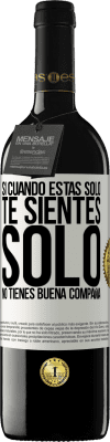 39,95 € Envío gratis | Vino Tinto Edición RED MBE Reserva Si cuando estás solo, te sientes solo, no tienes buena compañía Etiqueta Blanca. Etiqueta personalizable Reserva 12 Meses Cosecha 2015 Tempranillo