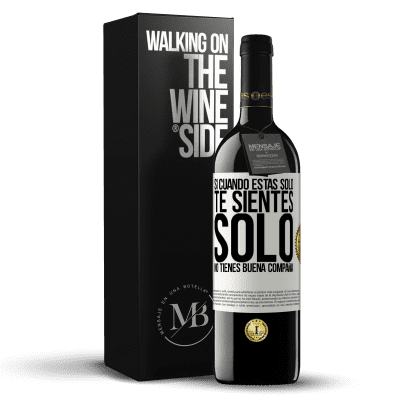 «Si cuando estás solo, te sientes solo, no tienes buena compañía» Edición RED MBE Reserva