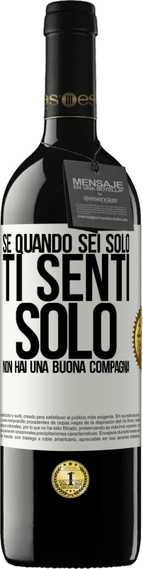 39,95 € Spedizione Gratuita | Vino rosso Edizione RED MBE Riserva Se quando sei solo, ti senti solo, non hai una buona compagnia Etichetta Bianca. Etichetta personalizzabile Riserva 12 Mesi Raccogliere 2016 Tempranillo