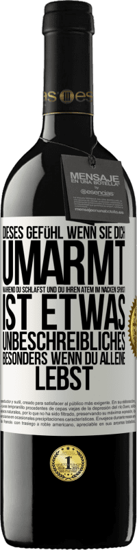 39,95 € Kostenloser Versand | Rotwein RED Ausgabe MBE Reserve Dieses Gefühl, wenn sie dich umarmt, während du schläfst und du ihren Atem im Nacken spürst, ist etwas Unbeschreibliches. Besond Weißes Etikett. Anpassbares Etikett Reserve 12 Monate Ernte 2016 Tempranillo