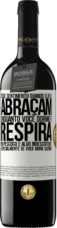 39,95 € Envio grátis | Vinho tinto Edição RED MBE Reserva Esse sentimento quando eles o abraçam enquanto você dorme e respira no pescoço, é algo indescritível. Especialmente se você Etiqueta Branca. Etiqueta personalizável Reserva 12 Meses Colheita 2016 Tempranillo