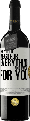 39,95 € Free Shipping | Red Wine RED Edition MBE Reserve They told me go for everything and I went for you White Label. Customizable label Reserve 12 Months Harvest 2016 Tempranillo