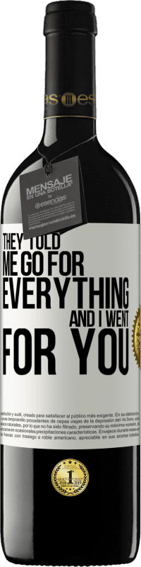 39,95 € Free Shipping | Red Wine RED Edition MBE Reserve They told me go for everything and I went for you White Label. Customizable label Reserve 12 Months Harvest 2014 Tempranillo