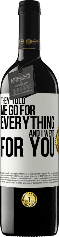 39,95 € Free Shipping | Red Wine RED Edition MBE Reserve They told me go for everything and I went for you White Label. Customizable label Reserve 12 Months Harvest 2015 Tempranillo