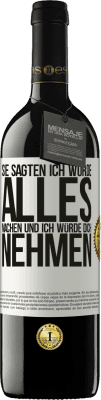 39,95 € Kostenloser Versand | Rotwein RED Ausgabe MBE Reserve Sie sagten, ich würde alles machen und ich würde dich nehmen Weißes Etikett. Anpassbares Etikett Reserve 12 Monate Ernte 2015 Tempranillo