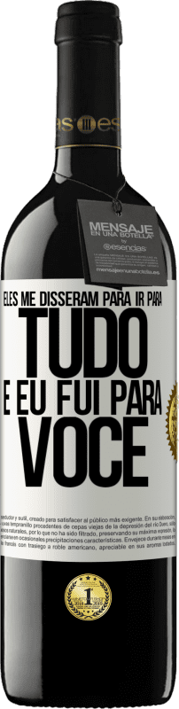 39,95 € Envio grátis | Vinho tinto Edição RED MBE Reserva Eles me disseram para ir para tudo e eu fui para você Etiqueta Branca. Etiqueta personalizável Reserva 12 Meses Colheita 2015 Tempranillo