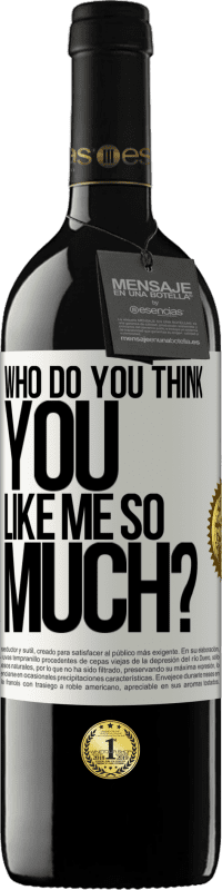 39,95 € Free Shipping | Red Wine RED Edition MBE Reserve who do you think you like me so much? White Label. Customizable label Reserve 12 Months Harvest 2014 Tempranillo
