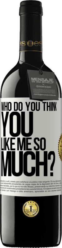 39,95 € Free Shipping | Red Wine RED Edition MBE Reserve who do you think you like me so much? White Label. Customizable label Reserve 12 Months Harvest 2015 Tempranillo