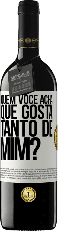 39,95 € Envio grátis | Vinho tinto Edição RED MBE Reserva quem você acha que gosta tanto de mim? Etiqueta Branca. Etiqueta personalizável Reserva 12 Meses Colheita 2016 Tempranillo