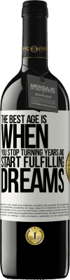 39,95 € Free Shipping | Red Wine RED Edition MBE Reserve The best age is when you stop turning years and start fulfilling dreams White Label. Customizable label Reserve 12 Months Harvest 2016 Tempranillo