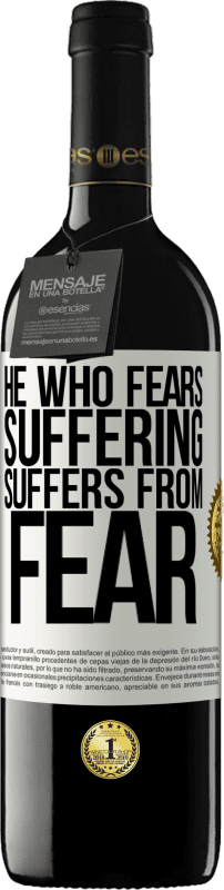 39,95 € Free Shipping | Red Wine RED Edition MBE Reserve He who fears suffering, suffers from fear White Label. Customizable label Reserve 12 Months Harvest 2015 Tempranillo