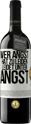 39,95 € Kostenloser Versand | Rotwein RED Ausgabe MBE Reserve Wer Angst hat zu leiden, leidet unter Angst Weißes Etikett. Anpassbares Etikett Reserve 12 Monate Ernte 2014 Tempranillo