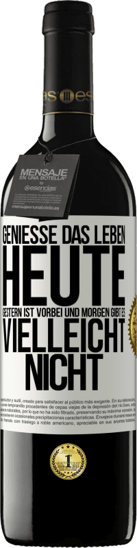 39,95 € Kostenloser Versand | Rotwein RED Ausgabe MBE Reserve Genieße das Leben heute, gestern ist vorbei und morgen gibt es vielleicht nicht Weißes Etikett. Anpassbares Etikett Reserve 12 Monate Ernte 2015 Tempranillo