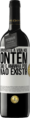 39,95 € Envio grátis | Vinho tinto Edição RED MBE Reserva Aproveite a vida hoje ontem saiu e amanhã pode não existir Etiqueta Branca. Etiqueta personalizável Reserva 12 Meses Colheita 2016 Tempranillo
