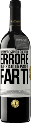 39,95 € Spedizione Gratuita | Vino rosso Edizione RED MBE Riserva Ho sempre saputo che eri un errore, ma è stato un piacere farti Etichetta Bianca. Etichetta personalizzabile Riserva 12 Mesi Raccogliere 2016 Tempranillo