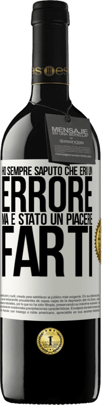 39,95 € Spedizione Gratuita | Vino rosso Edizione RED MBE Riserva Ho sempre saputo che eri un errore, ma è stato un piacere farti Etichetta Bianca. Etichetta personalizzabile Riserva 12 Mesi Raccogliere 2015 Tempranillo