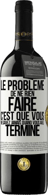 39,95 € Envoi gratuit | Vin rouge Édition RED MBE Réserve Le problème de ne rien faire c'est que vous ne savez jamais quand vous avez terminé Étiquette Blanche. Étiquette personnalisable Réserve 12 Mois Récolte 2014 Tempranillo