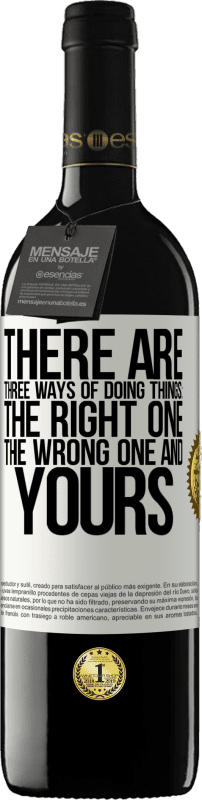 39,95 € 送料無料 | 赤ワイン REDエディション MBE 予約する 物事を行うには3つの方法があります：正しいもの、間違ったもの、そしてあなたのもの ホワイトラベル. カスタマイズ可能なラベル 予約する 12 月 収穫 2016 Tempranillo