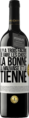 39,95 € Envoi gratuit | Vin rouge Édition RED MBE Réserve Il y a trois façons de faire les choses: la bonne, la mauvaise et la tienne Étiquette Blanche. Étiquette personnalisable Réserve 12 Mois Récolte 2015 Tempranillo