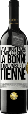 39,95 € Envoi gratuit | Vin rouge Édition RED MBE Réserve Il y a trois façons de faire les choses: la bonne, la mauvaise et la tienne Étiquette Blanche. Étiquette personnalisable Réserve 12 Mois Récolte 2016 Tempranillo