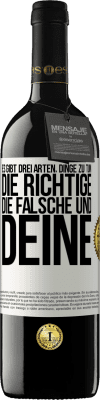 39,95 € Kostenloser Versand | Rotwein RED Ausgabe MBE Reserve Es gibt drei Arten, Dinge zu tun: die Richtige, die Falsche und Deine Weißes Etikett. Anpassbares Etikett Reserve 12 Monate Ernte 2016 Tempranillo