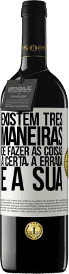 39,95 € Envio grátis | Vinho tinto Edição RED MBE Reserva Existem três maneiras de fazer as coisas: a certa, a errada e a sua Etiqueta Branca. Etiqueta personalizável Reserva 12 Meses Colheita 2015 Tempranillo