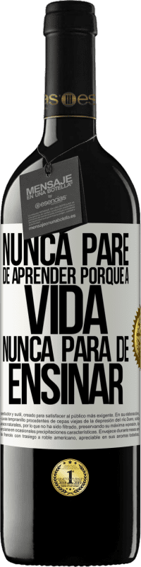 39,95 € Envio grátis | Vinho tinto Edição RED MBE Reserva Nunca pare de aprender porque a vida nunca para de ensinar Etiqueta Branca. Etiqueta personalizável Reserva 12 Meses Colheita 2015 Tempranillo