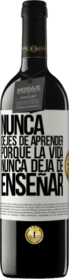 39,95 € Envío gratis | Vino Tinto Edición RED MBE Reserva Nunca dejes de aprender porque la vida nunca deja de enseñar Etiqueta Blanca. Etiqueta personalizable Reserva 12 Meses Cosecha 2015 Tempranillo