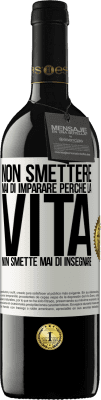 39,95 € Spedizione Gratuita | Vino rosso Edizione RED MBE Riserva Non smettere mai di imparare perché la vita non smette mai di insegnare Etichetta Bianca. Etichetta personalizzabile Riserva 12 Mesi Raccogliere 2016 Tempranillo