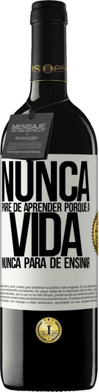 39,95 € Envio grátis | Vinho tinto Edição RED MBE Reserva Nunca pare de aprender porque a vida nunca para de ensinar Etiqueta Branca. Etiqueta personalizável Reserva 12 Meses Colheita 2015 Tempranillo