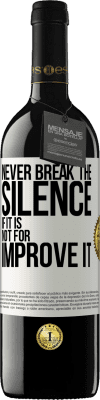 39,95 € Free Shipping | Red Wine RED Edition MBE Reserve Never break the silence if it is not for improve it White Label. Customizable label Reserve 12 Months Harvest 2016 Tempranillo