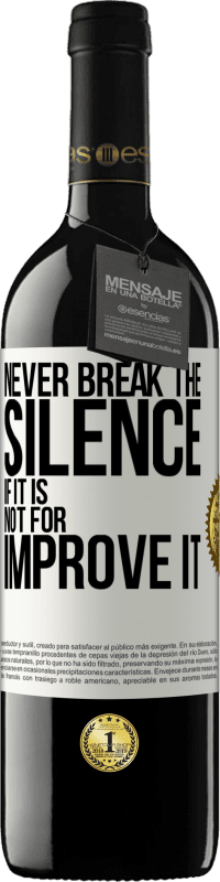 39,95 € Free Shipping | Red Wine RED Edition MBE Reserve Never break the silence if it is not for improve it White Label. Customizable label Reserve 12 Months Harvest 2015 Tempranillo