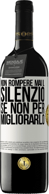 39,95 € Spedizione Gratuita | Vino rosso Edizione RED MBE Riserva Non rompere mai il silenzio se non per migliorarlo Etichetta Bianca. Etichetta personalizzabile Riserva 12 Mesi Raccogliere 2016 Tempranillo