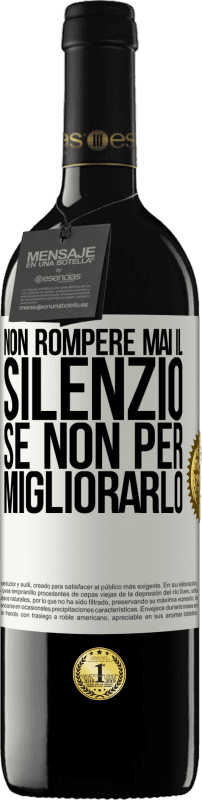 39,95 € Spedizione Gratuita | Vino rosso Edizione RED MBE Riserva Non rompere mai il silenzio se non per migliorarlo Etichetta Bianca. Etichetta personalizzabile Riserva 12 Mesi Raccogliere 2015 Tempranillo