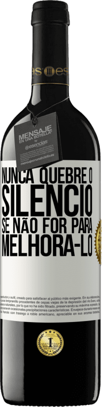 39,95 € Envio grátis | Vinho tinto Edição RED MBE Reserva Nunca quebre o silêncio se não for para melhorá-lo Etiqueta Branca. Etiqueta personalizável Reserva 12 Meses Colheita 2015 Tempranillo