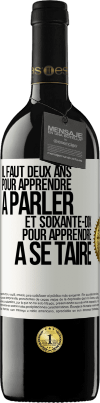 39,95 € Envoi gratuit | Vin rouge Édition RED MBE Réserve Il faut deux ans pour apprendre à parler et soixante-dix pour apprendre à se taire Étiquette Blanche. Étiquette personnalisable Réserve 12 Mois Récolte 2015 Tempranillo