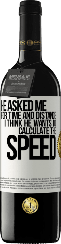 39,95 € Free Shipping | Red Wine RED Edition MBE Reserve He asked me for time and distance. I think he wants to calculate the speed White Label. Customizable label Reserve 12 Months Harvest 2014 Tempranillo