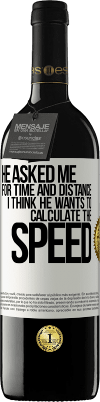 39,95 € Free Shipping | Red Wine RED Edition MBE Reserve He asked me for time and distance. I think he wants to calculate the speed White Label. Customizable label Reserve 12 Months Harvest 2015 Tempranillo