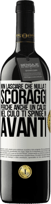 39,95 € Spedizione Gratuita | Vino rosso Edizione RED MBE Riserva Non lasciare che nulla ti scoraggi, perché anche un calcio nel culo ti spinge in avanti Etichetta Bianca. Etichetta personalizzabile Riserva 12 Mesi Raccogliere 2015 Tempranillo