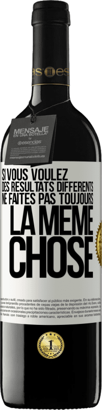 39,95 € Envoi gratuit | Vin rouge Édition RED MBE Réserve Si vous voulez des résultats différents ne faites pas toujours la même chose Étiquette Blanche. Étiquette personnalisable Réserve 12 Mois Récolte 2015 Tempranillo