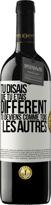 39,95 € Envoi gratuit | Vin rouge Édition RED MBE Réserve Tu disais que tu étais différent, tu deviens comme tous les autres Étiquette Blanche. Étiquette personnalisable Réserve 12 Mois Récolte 2015 Tempranillo