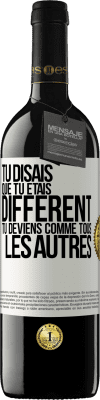 39,95 € Envoi gratuit | Vin rouge Édition RED MBE Réserve Tu disais que tu étais différent, tu deviens comme tous les autres Étiquette Blanche. Étiquette personnalisable Réserve 12 Mois Récolte 2016 Tempranillo
