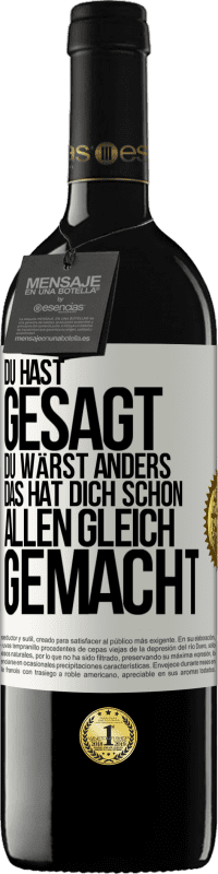 39,95 € Kostenloser Versand | Rotwein RED Ausgabe MBE Reserve Du hast gesagt, du wärst anders. Das hat dich schon allen gleich gemacht Weißes Etikett. Anpassbares Etikett Reserve 12 Monate Ernte 2015 Tempranillo