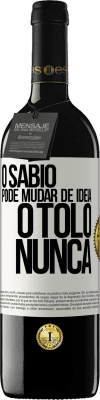 39,95 € Envio grátis | Vinho tinto Edição RED MBE Reserva O sábio pode mudar de idéia. O tolo, nunca Etiqueta Branca. Etiqueta personalizável Reserva 12 Meses Colheita 2014 Tempranillo